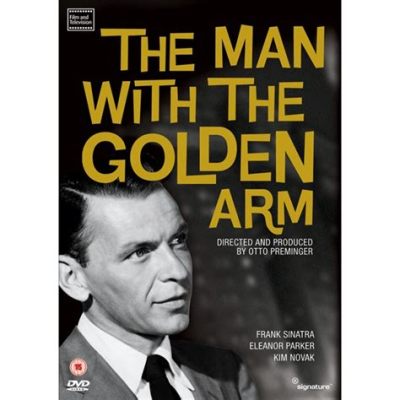 The Man With the Golden Arm! A Gripping Tale of Addiction and Redemption Featuring Frank Sinatra!